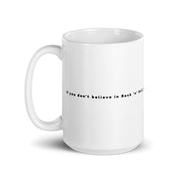 Mug - 'If you don't believe in Rock n Roll, then there's simply no blood in your veins'